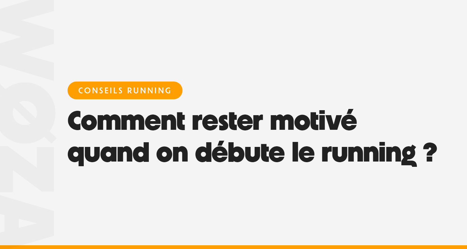 Comment rester motivé quand on débute la course à pied ?