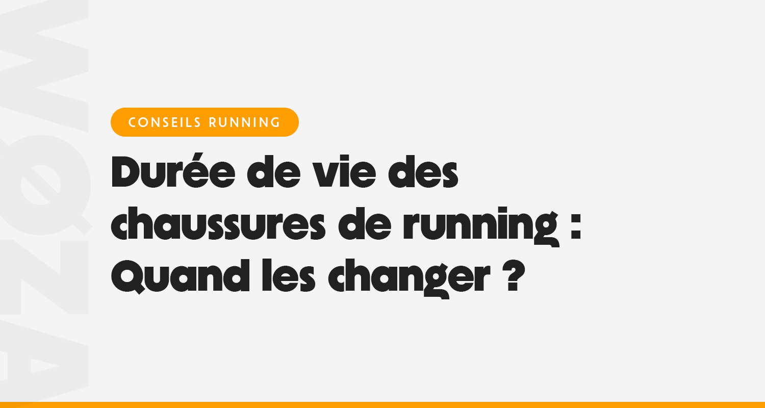 Durée de vie des chaussures de running : Quand les changer ?