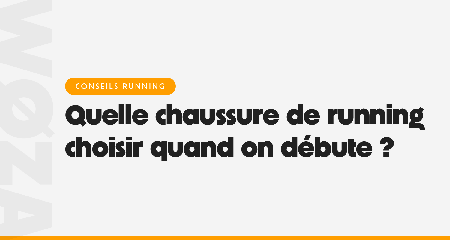Comment choisir ses chaussures de running débutant ?