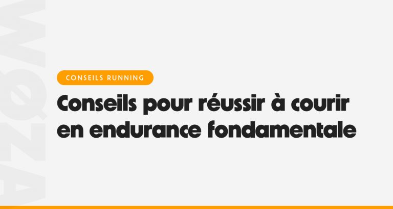 6 conseils pour réussir à courir en endurance fondamentale