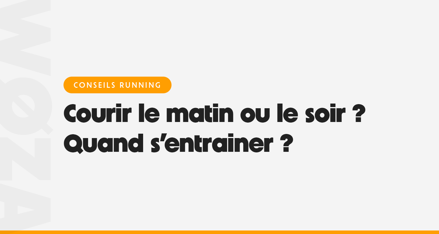 Courir le matin ou le soir