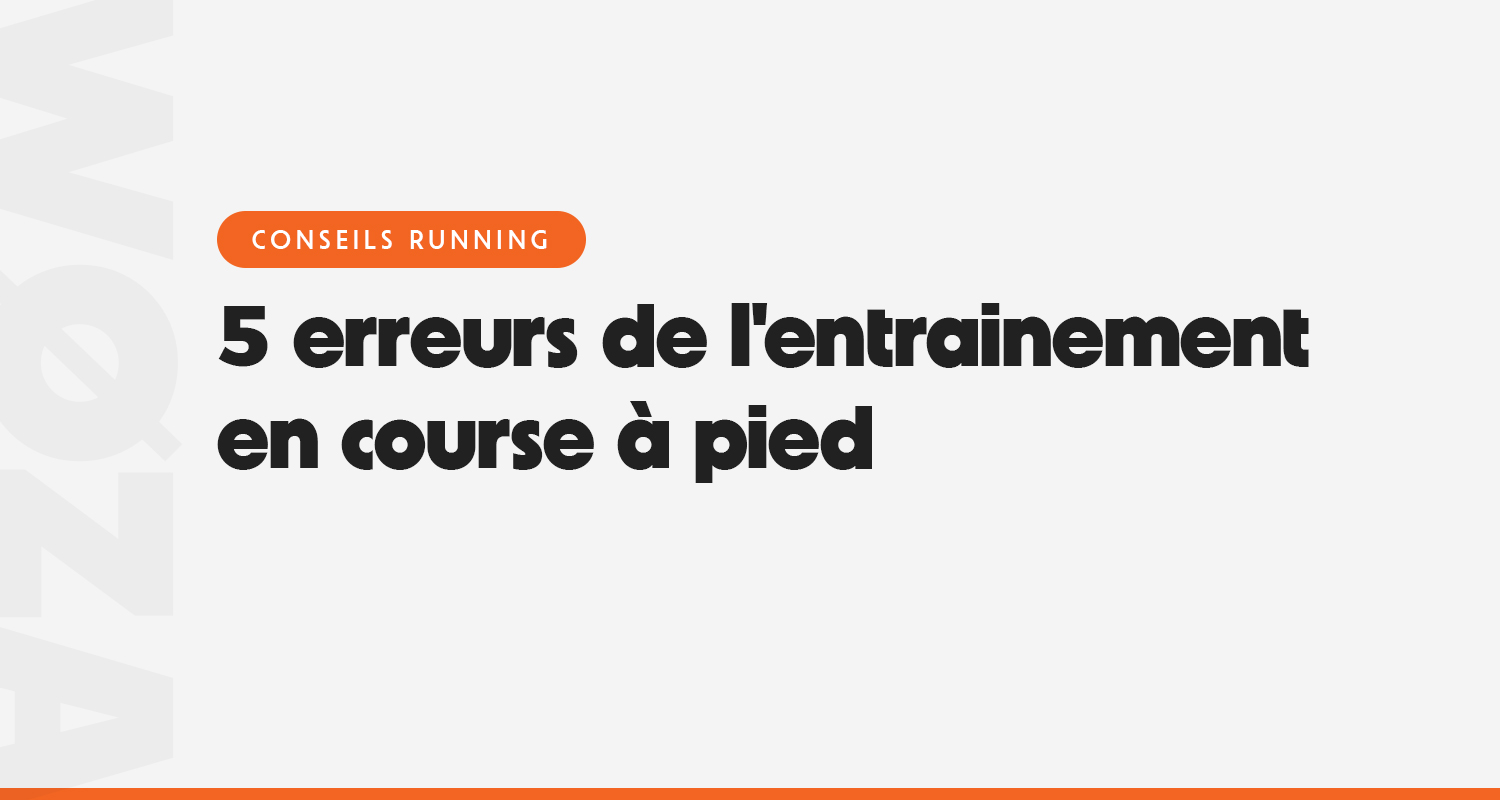5 erreurs courantes de l'entrainement en course à pied