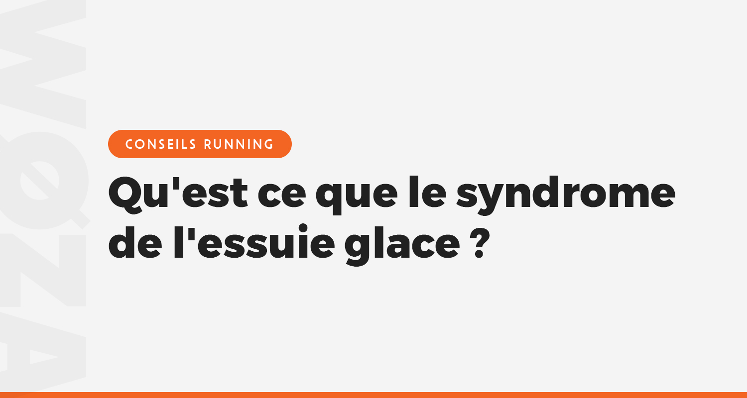 Qu'est ce que le syndrome de l'essuie glace en course à pied ?