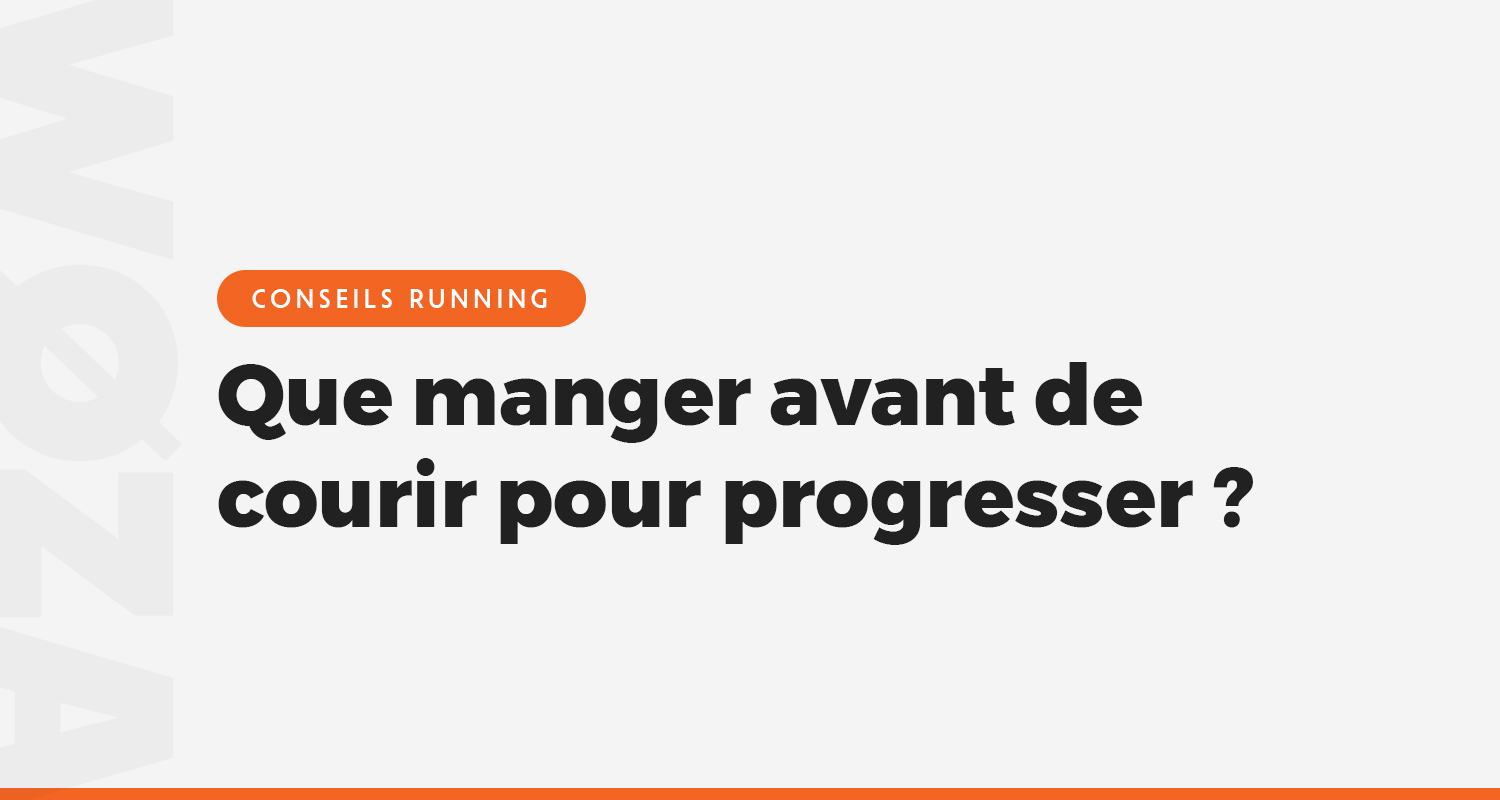 Que manger avant de courir pour progresser