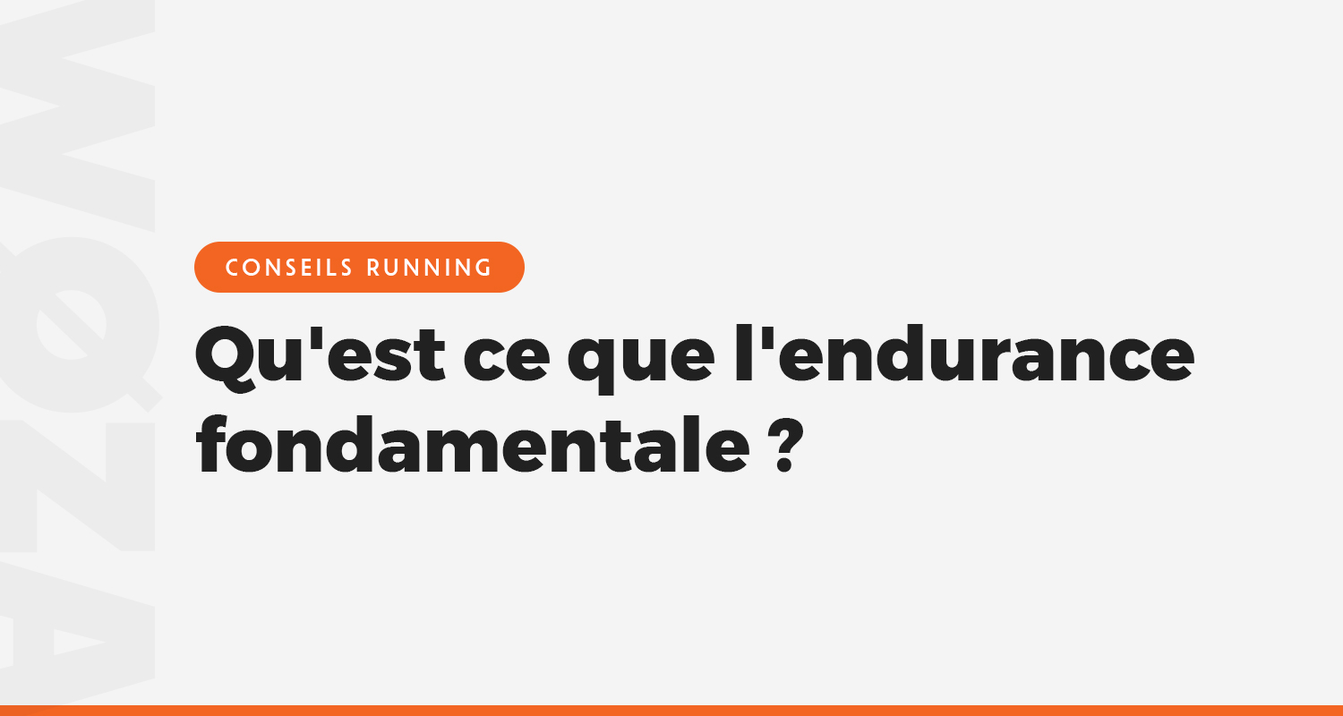 Qu'est ce que l'endurance fondamentale ?