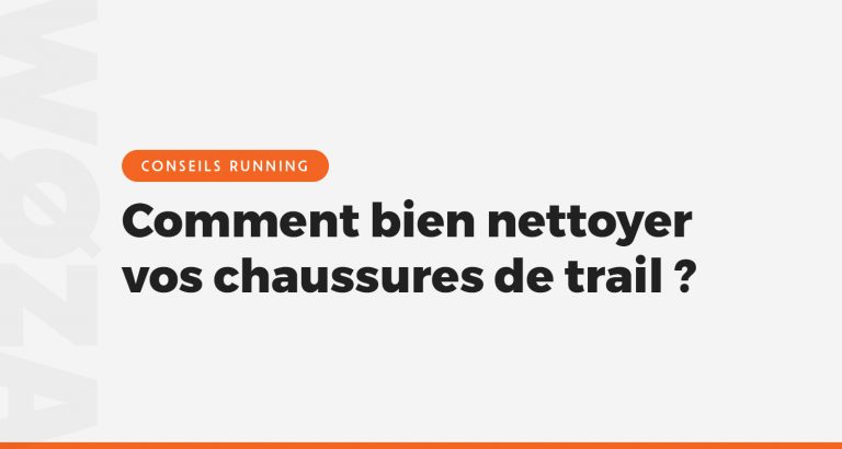 Comment bien nettoyer vos chaussures de trail ?