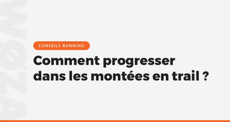 Comment progresser dans les montées en trail ?
