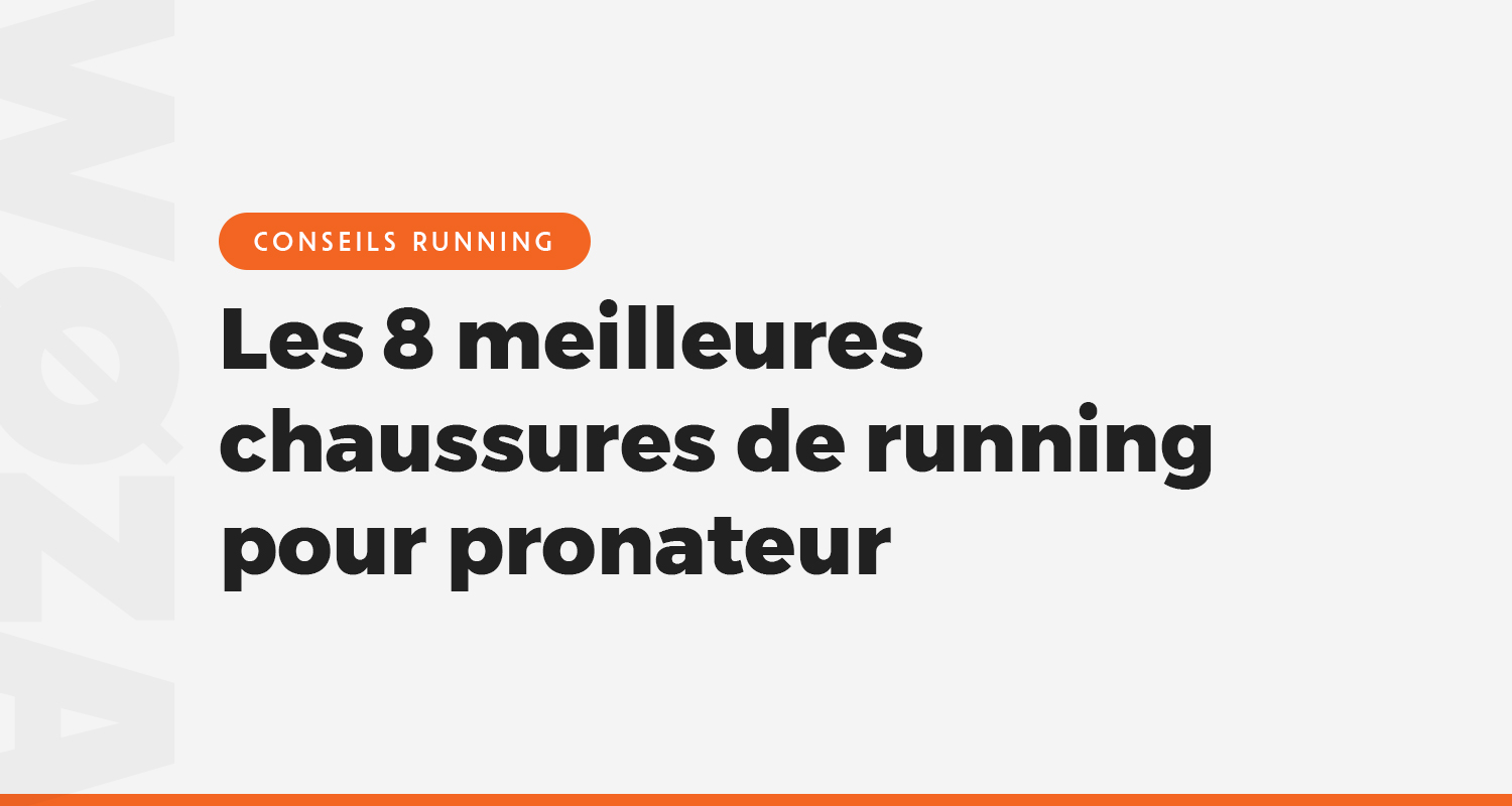 Les 8 meilleures chaussures de running pour pronateur