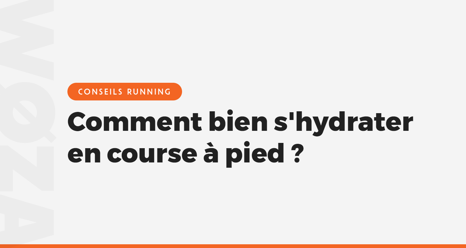 Comment bien s'hydrater en course à pied ?