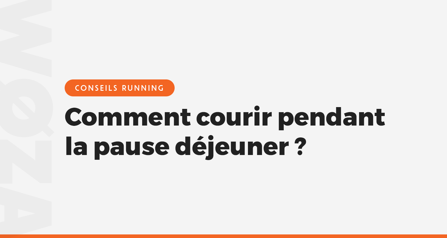 Comment courir pendant la pause déjeuner ?