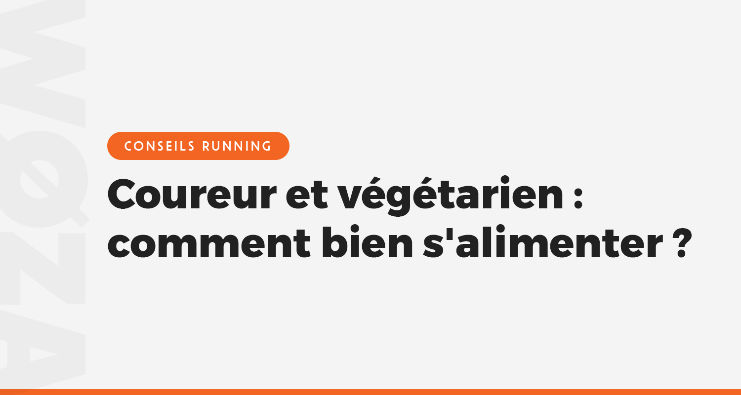 Coureur et végétarien : comment bien s'alimenter ?