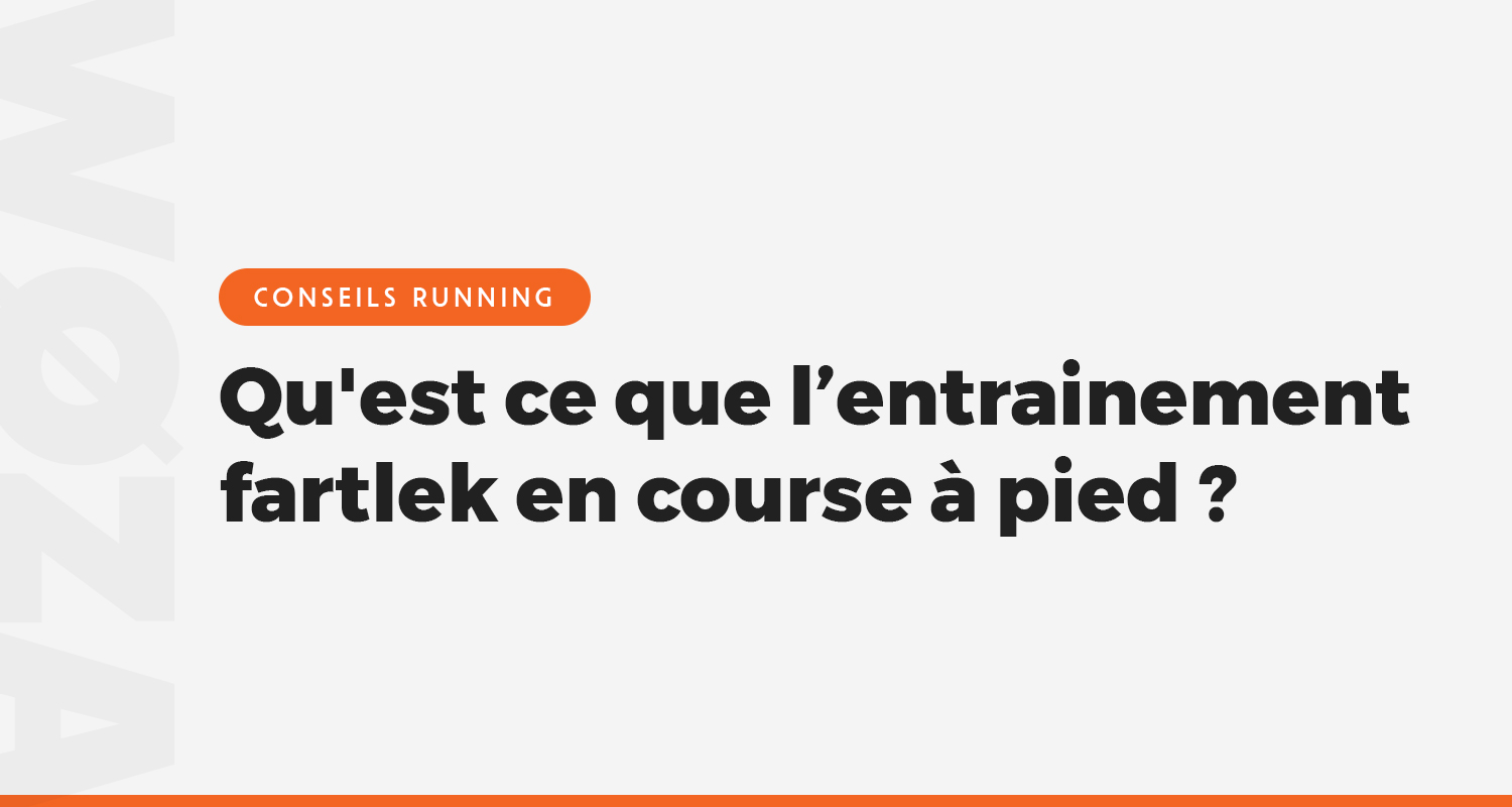 Qu'est ce que l'entrainement fartlek en course à pied ?