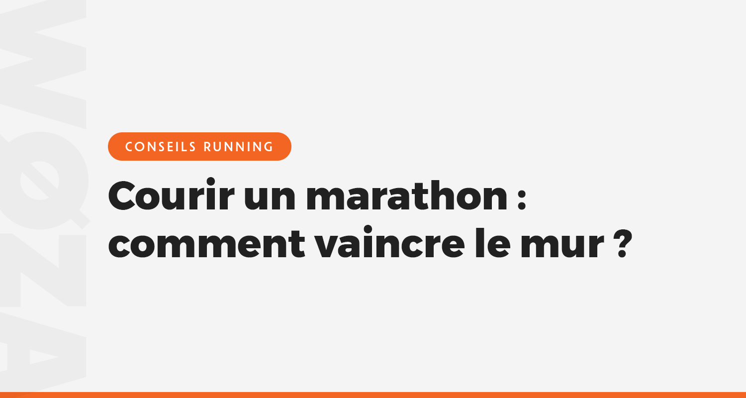 Courir un marathon : comment vaincre le mur ?