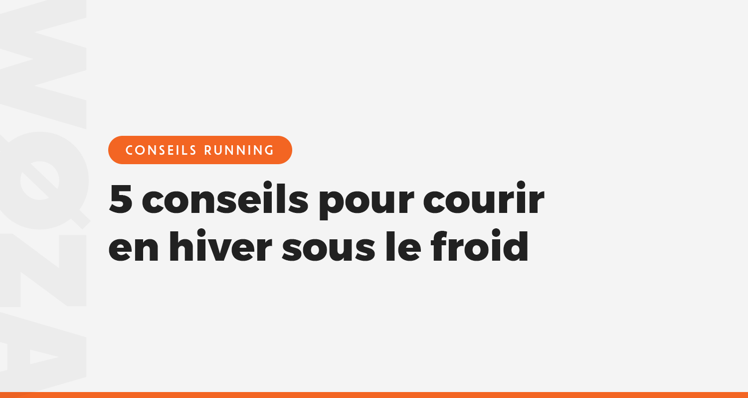 5 conseils pour courir en hiver sous le froid