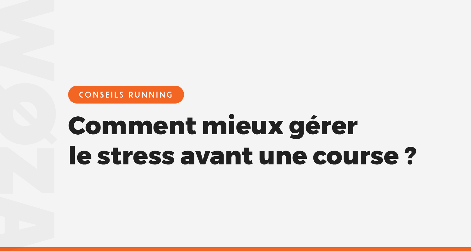 Comment mieux gérer le stress avant une course ?