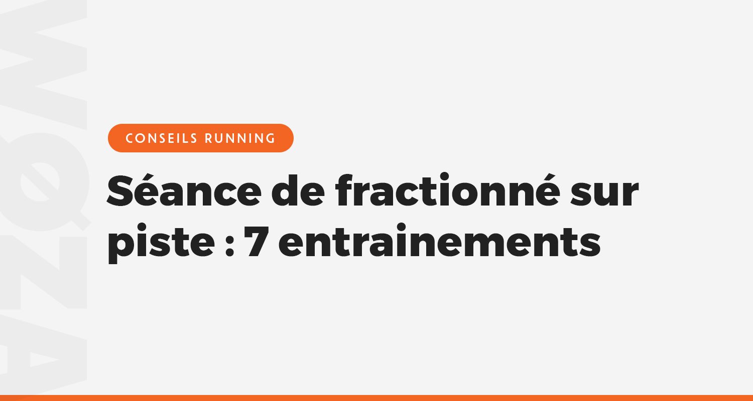 Séance de fractionné sur piste : 7 entrainements à connaitre