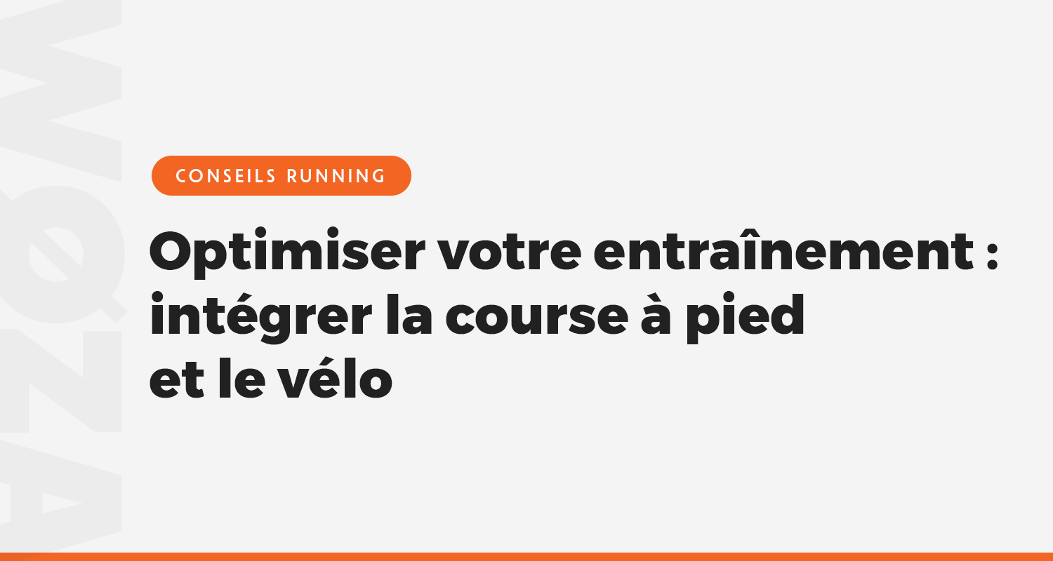 Optimiser votre entraînement : intégrer la course à pied et le vélo