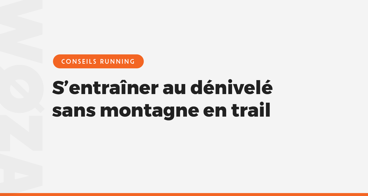 S’entraîner au dénivelé sans montagne en trail