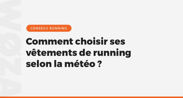 Comment choisir ses vêtements de running selon la météo ?