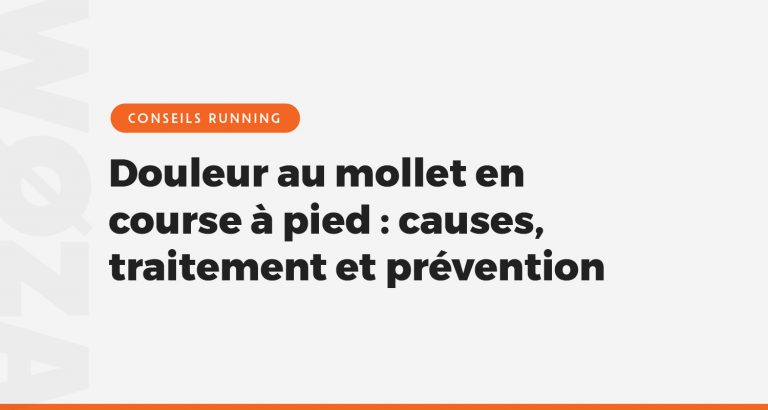 Douleur au mollet en course à pied : causes, traitement et prévention