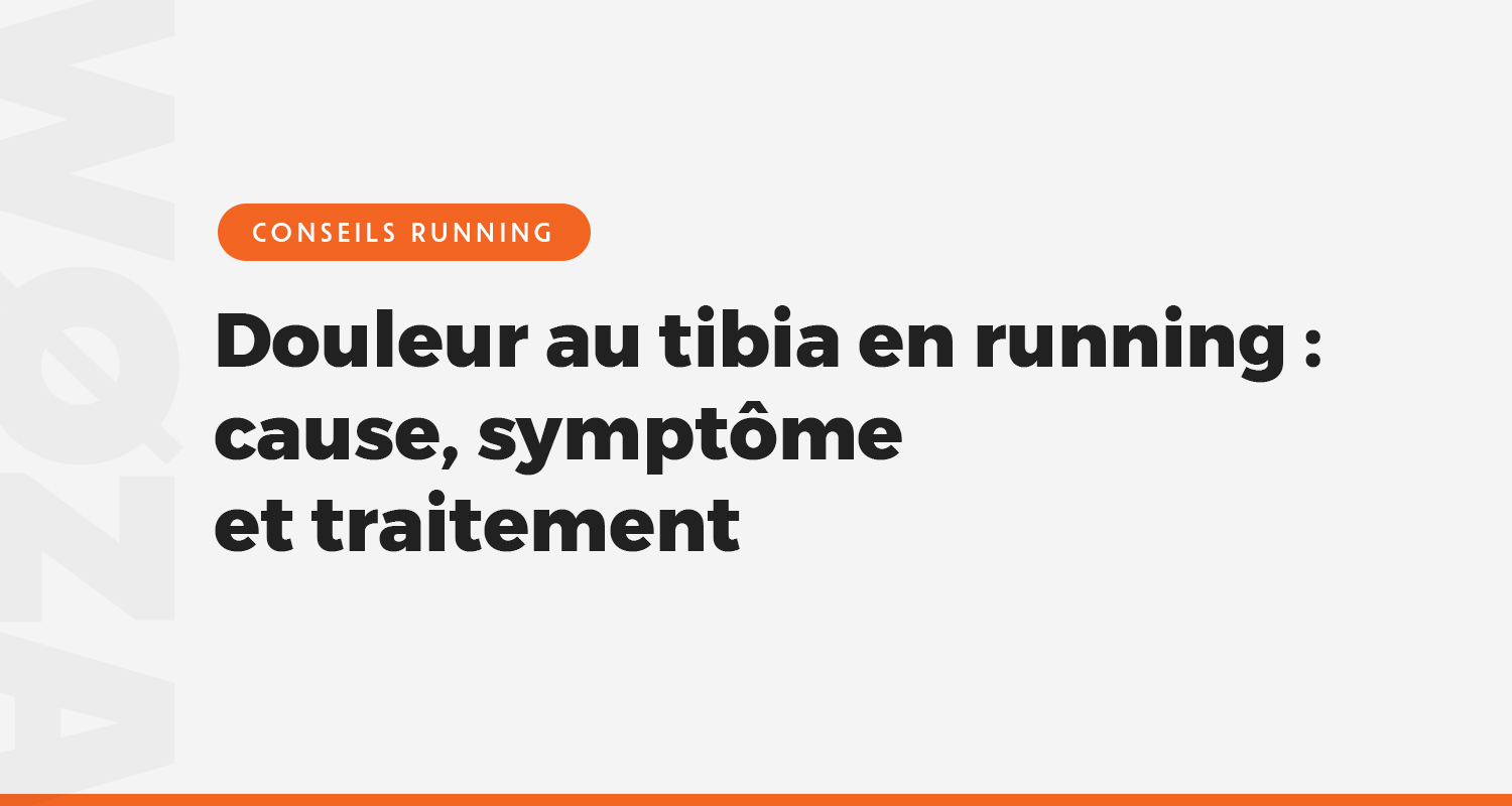 Douleur au tibia en course à pied : cause, symptôme et traitement