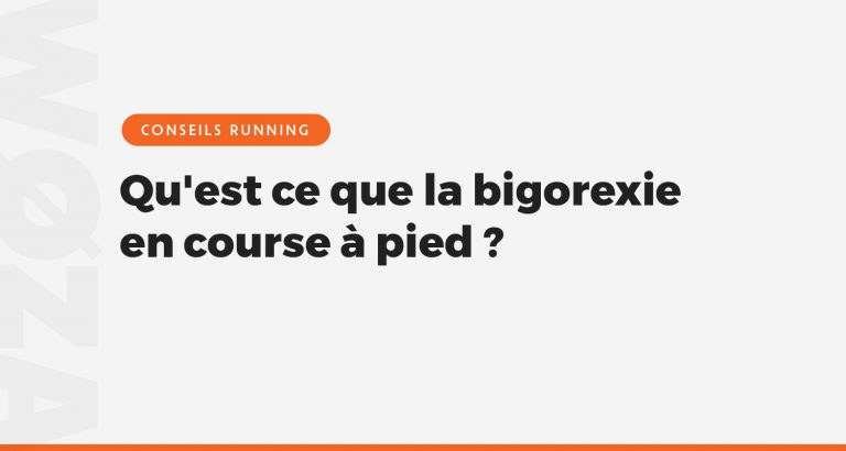 Qu'est ce que la bigorexie en course à pied ?