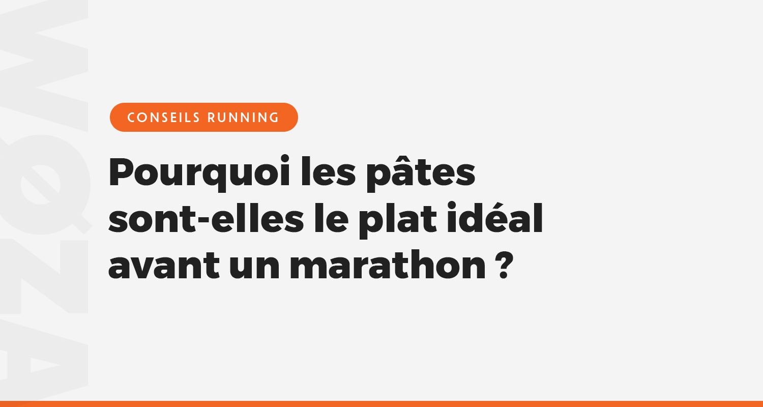 Pourquoi les pâtes sont-elles le plat idéal avant un marathon ?