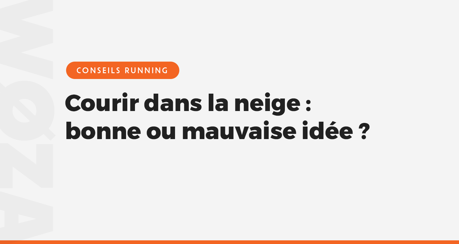 Courir dans la neige : bonne ou mauvaise idée ?