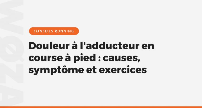 Douleur à l'adducteur en course à pied : causes, symptôme et exercices